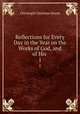 Reflections for Every Day in the Year on the Works of God, and of His .. 1, Christoph Christian Sturm 