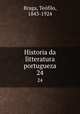 Historia da litteratura portugueza. 24, Teofilo Braga 