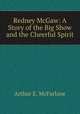 Redney McGaw: A Story of the Big Show and the Cheerful Spirit, Arthur E. McFarlane 