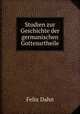 Studien zur Geschichte der germanischen Gottesurtheile, Dahn Felix 