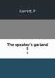The speaker`s garland. 5, P. Garrett 