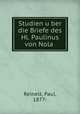 Studien u?ber die Briefe des Hl. Paulinus von Nola, Reinelt, Paul, 1877- 