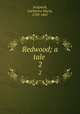Redwood; a tale . 2, Sedgwick, Catharine Maria, 1789-1867 