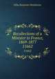 Recollections of a Minister to France, 1869-1877. 11662, Elihu Benjamin Washburne 