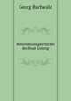 Reformationsgeschichte der Stadt Leipzig, Georg Buchwald 