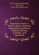 Important events; a book of dates, historical, biographical, political, religious, literary, scientific, and industrial;, Powers, George Whitefield, 1834-1903, [from old catalog] comp 