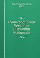 Studia Sophoclea. Specimen litterarium inaugurale, Bos, Floris Hendrick, 1865- 