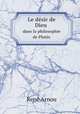 Le dsir de Dieu. dans la philosophie de Plotin, 