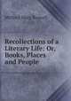 Recollections of a Literary Life: Or, Books, Places and People, Mitford Mary Russell 