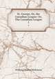 St. George, Or, the Canadian League: Or, The Canadian League.. 1, William Charles McKinnon 