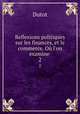 Reflexions politiques sur les finances, et le commerce. O l`on examine .. 2, Dutot 