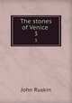 The stones of Venice . 3, Рескин 