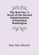 The Red City: A Novel of the Second Administration of President Washington, Mitchell S. Weir 