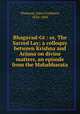 Bhagavad-Gt : or, The Sacred Lay; a colloquy between Krishna and Arjuna on divine matters, an episode from the Mahabharata, Thomson, John Cockburn, 1834-1860 