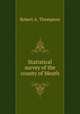 Statistical survey of the county of Meath, Robert A. Thompson 