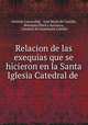Relacion de las exequias que se hicieron en la Santa Iglesia Catedral de ., Antonio Larrazabal 