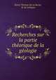 Recherches sur la partie theorique de la geologie, Henry Thomas De La Beche, H. de Collegno 