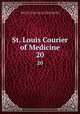 St. Louis Courier of Medicine. 20, Medical Journal and Library Association of the Mississippi Valley , Medical Journal and Library Association of the Mississippi Valley 