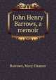 John Henry Barrows, a memoir, Barrows, Mary Eleanor 