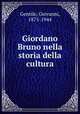 Giordano Bruno nella storia della cultura, Gentile, Giovanni, 1875-1944 