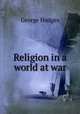 Religion in a world at war, Hodges George 