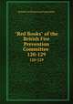 "Red Books" of the British Fire Prevention Committee .. 120-129, British Fire Prevention Committee 