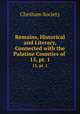 Remains, Historical and Literary, Connected with the Palatine Counties of .. 15, pt. 1, Chetham Society 