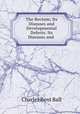 The Rectum; Its Diseases and Developmental Defects: Its Diseases and ., Charles Bent Ball 
