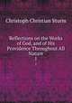 Reflections on the Works of God, and of His Providence Throughout All Nature. 1, Christoph Christian Sturm 