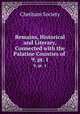 Remains, Historical and Literary, Connected with the Palatine Counties of .. 9, pt. 1, Chetham Society 