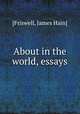 About in the world, essays, [Friswell, James Hain] 