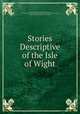 Stories Descriptive of the Isle of Wight, Emma Macallan, Ann Anderson Maverick , General Protestant Episcopal Sunday School Union and Church Book Society, Pudney & Russell, Rennie , Shea & Lindsay 