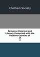 Remains, Historical and Literary, Connected with the Palatine Counties of .. 13, Chetham Society 