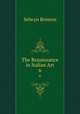 The Renaissance in Italian Art. 6, Selwyn Brinton 