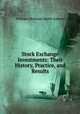 Stock Exchange Investments: Their History, Practice, and Results, William Hickman Smith Aubrey 
