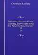 Remains, Historical and Literary, Connected with the Palatine Counties of .. 37, Chetham Society 