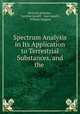 Spectrum Analysis in Its Application to Terrestrial Substances, and the ., Heinrich Schellen , Caroline Lassell , Jane Lassell , William Huggins 