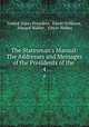 The Statesman`s Manual: The Addresses and Messages of the Presidents of the .. 4, United States President, Edwin Williams, Edward Walker , Edwin Walker 