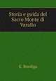 Storia e guida del Sacro Monte di Varallo, G. Bordiga 