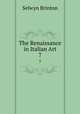 The Renaissance in Italian Art. 7, Selwyn Brinton 