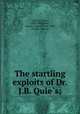 The startling exploits of Dr. J.B. Quie?s;, Paul Celieres 