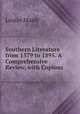 Southern Literature from 1579 to 1895. A Comprehensive Review, with Copious ., Louise Manly 