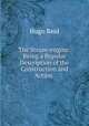 The Steam-engine: Being a Popular Description of the Construction and Action ., Hugo Reid 
