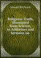 Religious Truth, Illustrated from Science, in Addresses and Sermons on ., Hitchcock Edward 