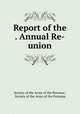 Report of the . Annual Re-union, Society of the Army of the Potomac, Society of the Army of the Potomac 