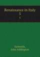 Renaissance in Italy. 5, Symonds, John Addington 