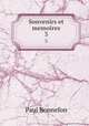 Souvenirs et memoires. 3, Paul Bonnefon 
