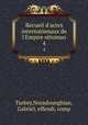 Recueil d`actes internationaux de l`Empire ottoman. 4, Turkey,Noradounghian, Gabriel, effendi, comp 
