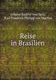 Reise in Brasilien, Johann Baptist von Spix, Karl Friedrich Philipp von Martius 