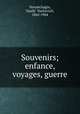 Souvenirs; enfance, voyages, guerre, Vasilii Vasil?evich Vereshchagin 